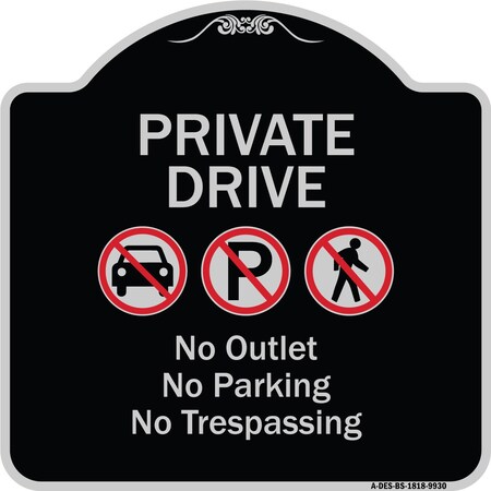 Signmission Designer Series-Private Drive No Outlet No Parking And No Trespassing, 18" x 18", BS-1818-9930 A-DES-BS-1818-9930